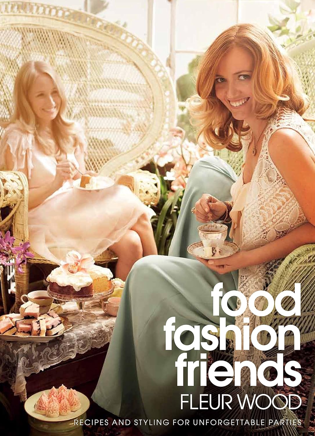 Vintage Food Fashion Friends: Recipes and Styling For Unforgettable Parties