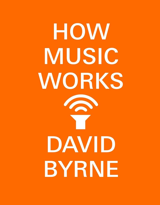 How Music Works / David Byrne (New Edition)