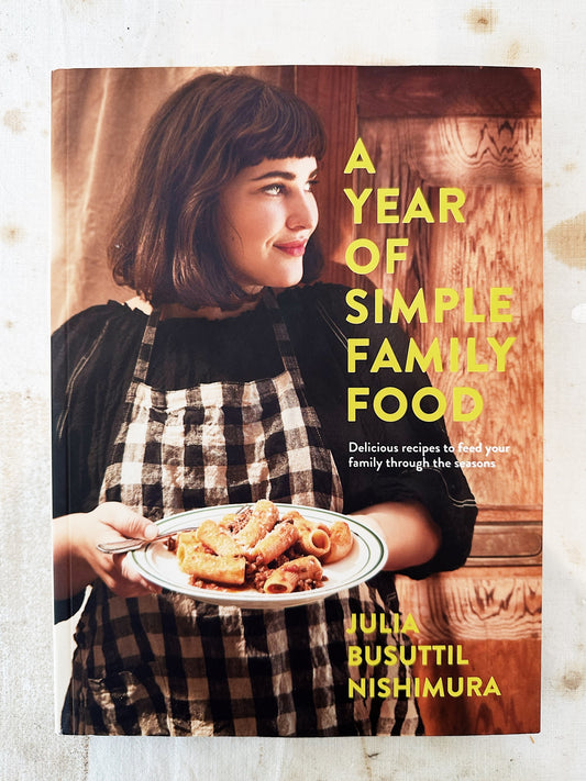 A Year of Simple Family Food / Julia Busuttil Nishimura