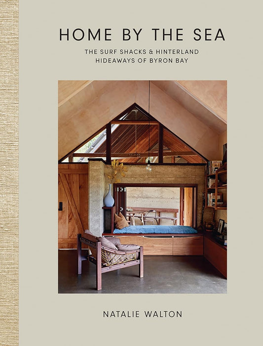 Home by the Sea: The Surf Shacks and Hinterland Hideaways of Byron Bay / Natalie Walton