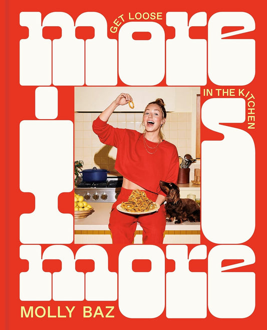 More Is More: Get Loose in the Kitchen / Molly Baz